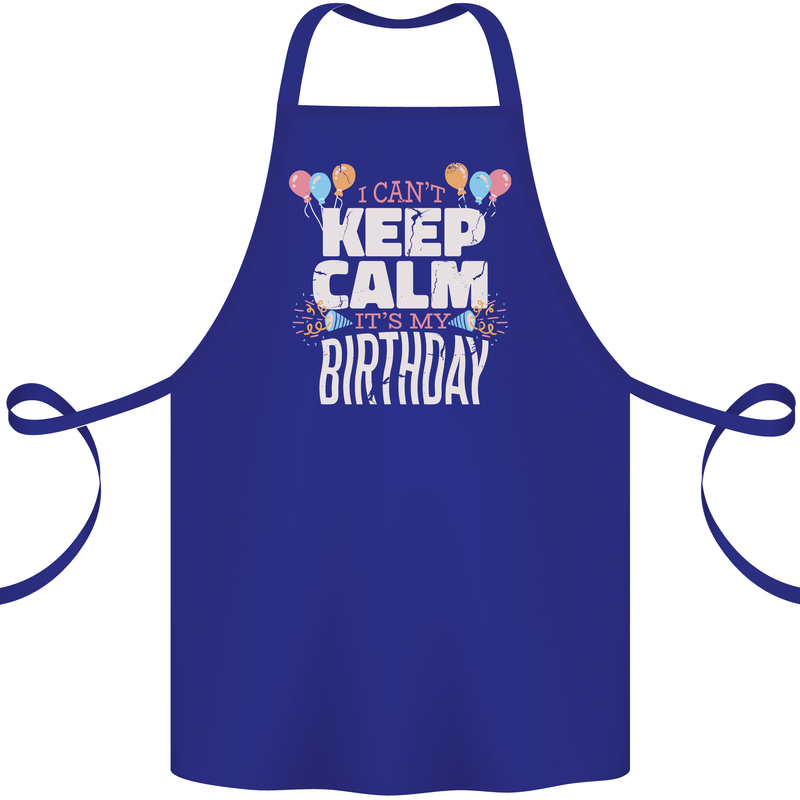 I Can't Keep Calm It's My Birthday Cotton Apron 100% Organic Royal Blue