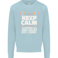 I Can't Keep Calm It's My Birthday Kids Sweatshirt Jumper Light Blue