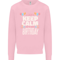 I Can't Keep Calm It's My Birthday Kids Sweatshirt Jumper Light Pink
