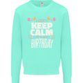 I Can't Keep Calm It's My Birthday Kids Sweatshirt Jumper Peppermint