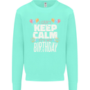 I Can't Keep Calm It's My Birthday Kids Sweatshirt Jumper Peppermint