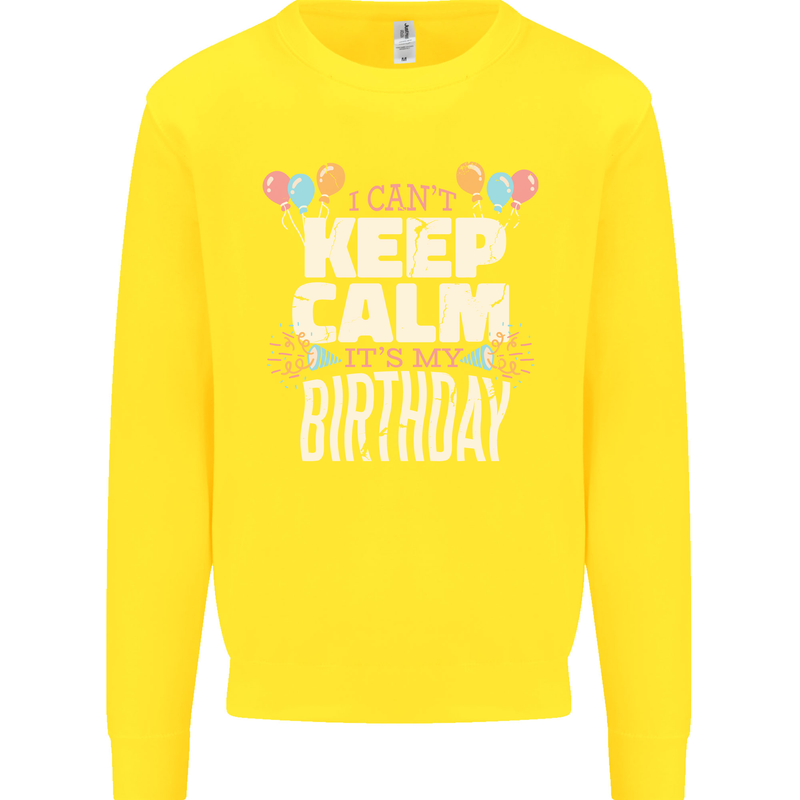 I Can't Keep Calm It's My Birthday Kids Sweatshirt Jumper Yellow