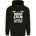 I Can't Keep Calm It's My Birthday Mens 80% Cotton Hoodie Black