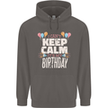 I Can't Keep Calm It's My Birthday Mens 80% Cotton Hoodie Charcoal