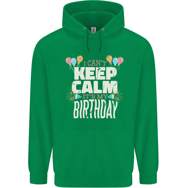 I Can't Keep Calm It's My Birthday Mens 80% Cotton Hoodie Irish Green
