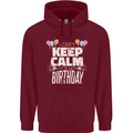 I Can't Keep Calm It's My Birthday Mens 80% Cotton Hoodie Maroon