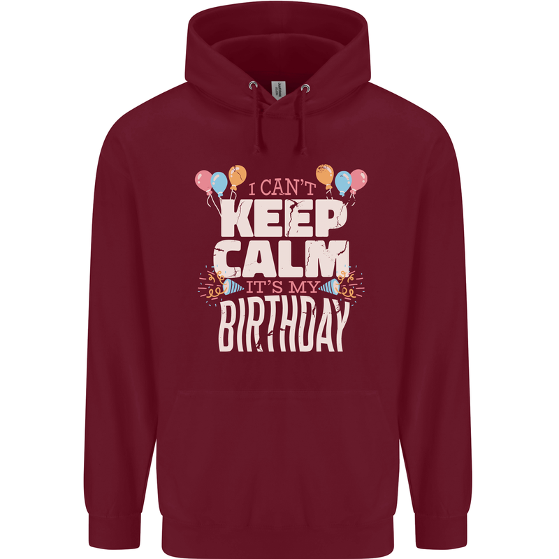 I Can't Keep Calm It's My Birthday Mens 80% Cotton Hoodie Maroon