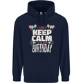 I Can't Keep Calm It's My Birthday Mens 80% Cotton Hoodie Navy Blue