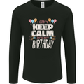 I Can't Keep Calm It's My Birthday Mens Long Sleeve T-Shirt Black