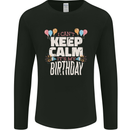 I Can't Keep Calm It's My Birthday Mens Long Sleeve T-Shirt Black
