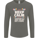 I Can't Keep Calm It's My Birthday Mens Long Sleeve T-Shirt Charcoal