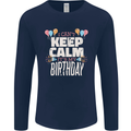 I Can't Keep Calm It's My Birthday Mens Long Sleeve T-Shirt Navy Blue