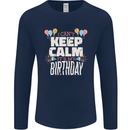 I Can't Keep Calm It's My Birthday Mens Long Sleeve T-Shirt Navy Blue