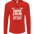 I Can't Keep Calm It's My Birthday Mens Long Sleeve T-Shirt Red