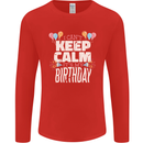 I Can't Keep Calm It's My Birthday Mens Long Sleeve T-Shirt Red