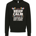I Can't Keep Calm It's My Birthday Mens Sweatshirt Jumper Black