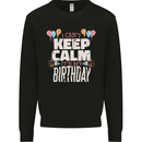 I Can't Keep Calm It's My Birthday Mens Sweatshirt Jumper Black