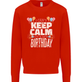 I Can't Keep Calm It's My Birthday Mens Sweatshirt Jumper Bright Red