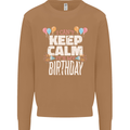 I Can't Keep Calm It's My Birthday Mens Sweatshirt Jumper Caramel Latte