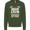 I Can't Keep Calm It's My Birthday Mens Sweatshirt Jumper Forest Green