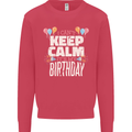 I Can't Keep Calm It's My Birthday Mens Sweatshirt Jumper Heliconia