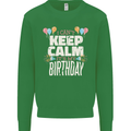 I Can't Keep Calm It's My Birthday Mens Sweatshirt Jumper Irish Green
