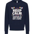 I Can't Keep Calm It's My Birthday Mens Sweatshirt Jumper Navy Blue