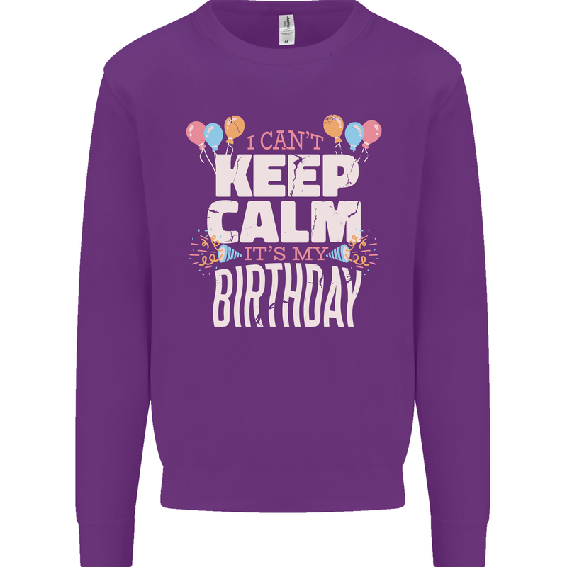 I Can't Keep Calm It's My Birthday Mens Sweatshirt Jumper Purple