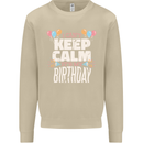 I Can't Keep Calm It's My Birthday Mens Sweatshirt Jumper Sand