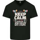 I Can't Keep Calm It's My Birthday Mens V-Neck Cotton T-Shirt Black
