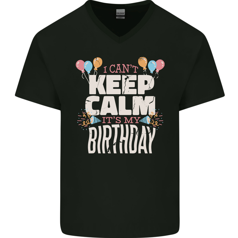 I Can't Keep Calm It's My Birthday Mens V-Neck Cotton T-Shirt Black