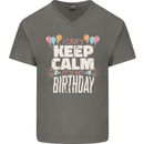 I Can't Keep Calm It's My Birthday Mens V-Neck Cotton T-Shirt Charcoal