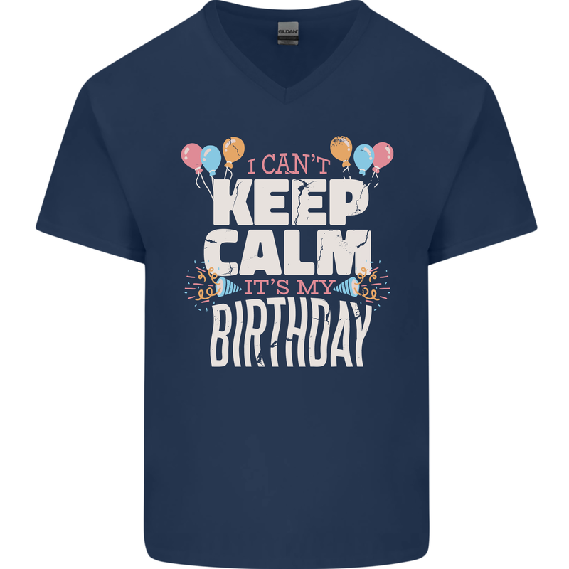 I Can't Keep Calm It's My Birthday Mens V-Neck Cotton T-Shirt Navy Blue