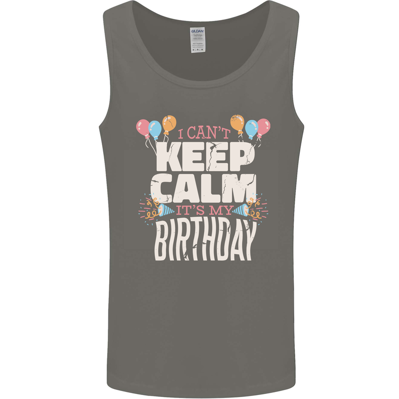 I Can't Keep Calm It's My Birthday Mens Vest Tank Top Charcoal