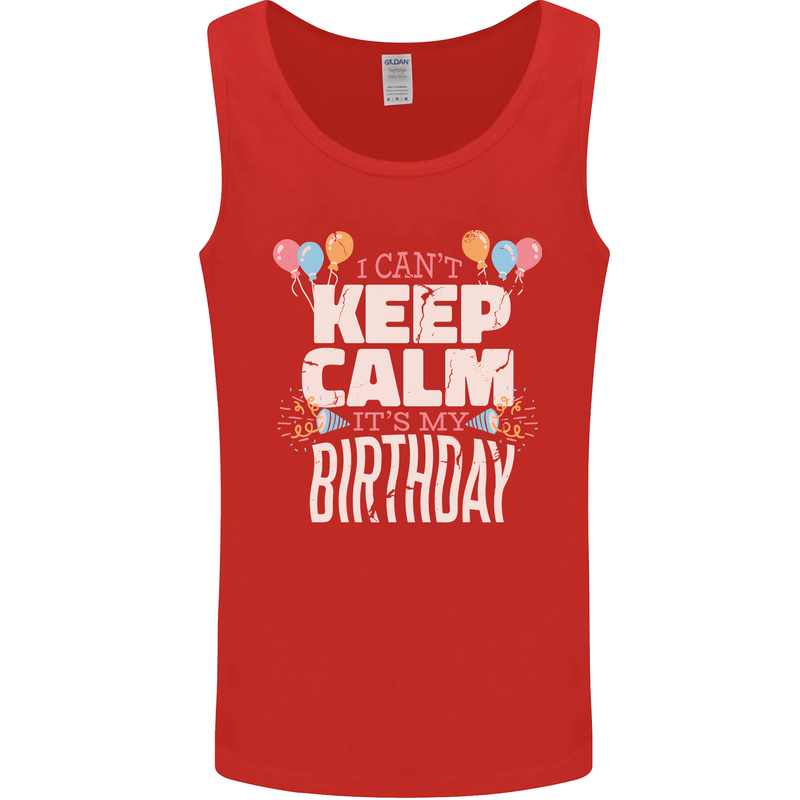 I Can't Keep Calm It's My Birthday Mens Vest Tank Top Red