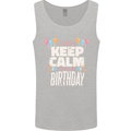I Can't Keep Calm It's My Birthday Mens Vest Tank Top Sports Grey