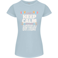 I Can't Keep Calm It's My Birthday Womens Petite Cut T-Shirt Light Blue