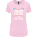 I Can't Keep Calm It's My Birthday Womens Wider Cut T-Shirt Light Pink