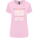 I Can't Keep Calm It's My Birthday Womens Wider Cut T-Shirt Light Pink