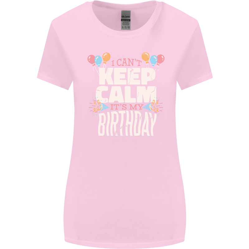 I Can't Keep Calm It's My Birthday Womens Wider Cut T-Shirt Light Pink
