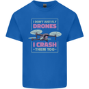 I Crash Them Too Funny Drone Pilot Kids T-Shirt Childrens Royal Blue