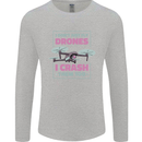 I Crash Them Too Funny Drone Pilot Mens Long Sleeve T-Shirt Sports Grey