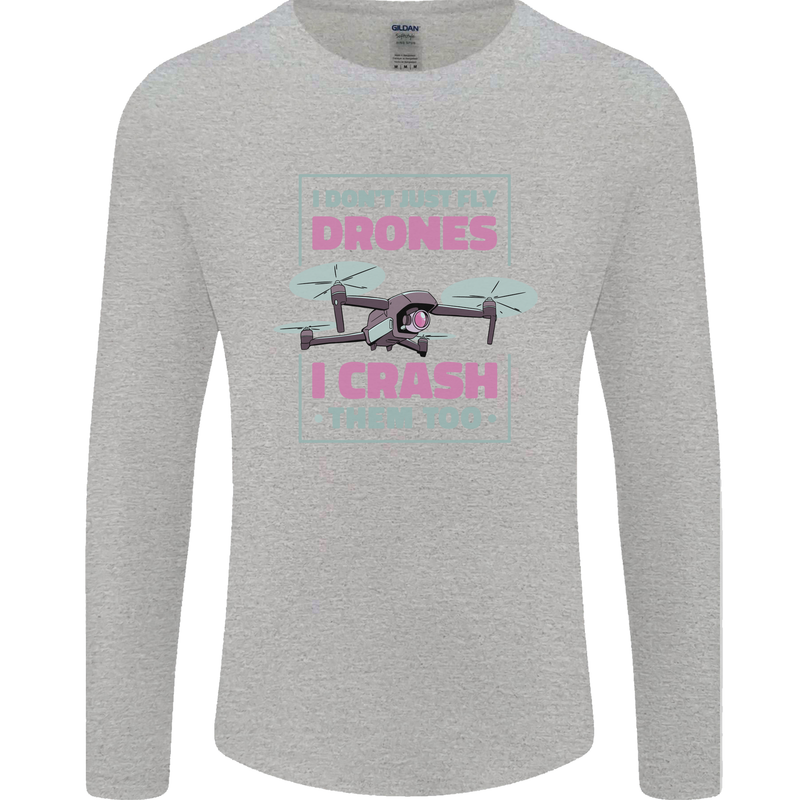 I Crash Them Too Funny Drone Pilot Mens Long Sleeve T-Shirt Sports Grey