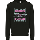 I Crash Them Too Funny Drone Pilot Mens Sweatshirt Jumper Black