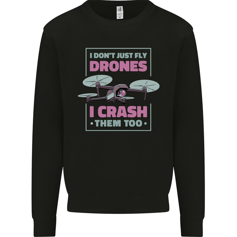 I Crash Them Too Funny Drone Pilot Mens Sweatshirt Jumper Black