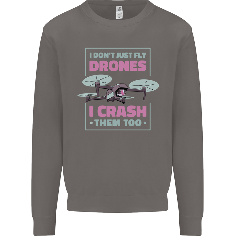 I Crash Them Too Funny Drone Pilot Mens Sweatshirt Jumper Charcoal
