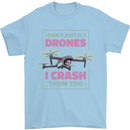 I Crash Them Too Funny Drone Pilot Mens T-Shirt 100% Cotton Light Blue
