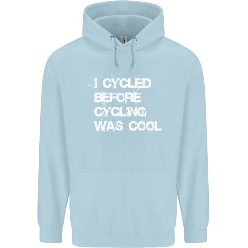 I Cycled Before Cycling was Cool Cycling Childrens Kids Hoodie Light Blue