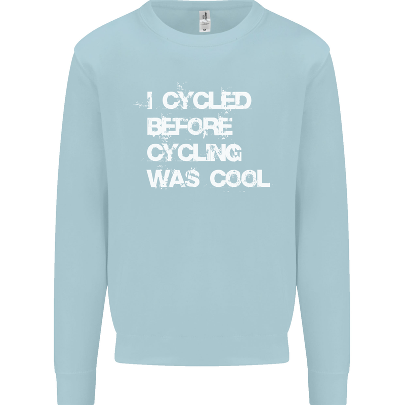 I Cycled Before Cycling was Cool Cycling Kids Sweatshirt Jumper Light Blue