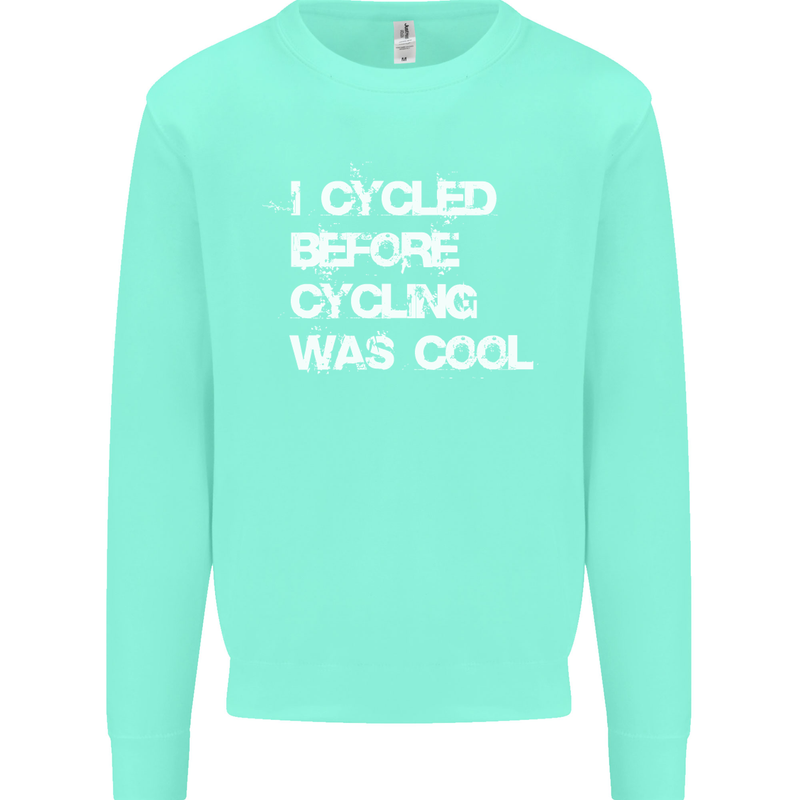 I Cycled Before Cycling was Cool Cycling Kids Sweatshirt Jumper Peppermint